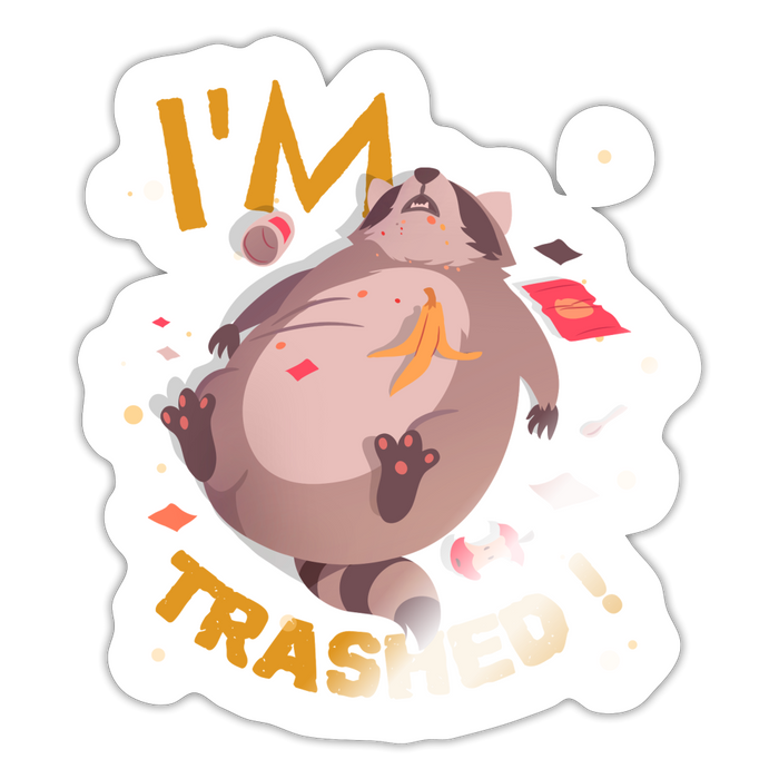 I'm Trashed Funny Raccoon Sticker - white glossy