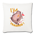 I'm Trashed Funny Raccoon Throw Pillow Cover 18” x 18” - natural white