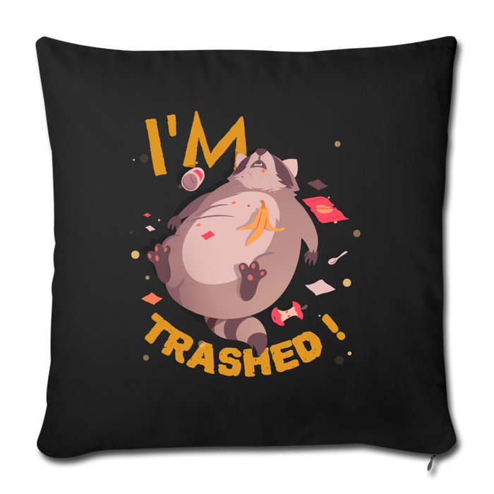 I'm Trashed Funny Raccoon Throw Pillow Cover 18” x 18” - black
