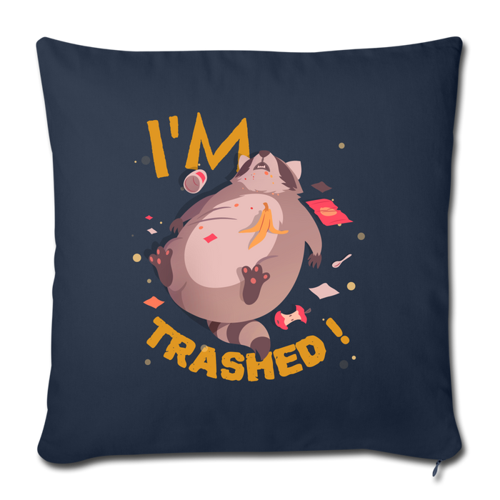 I'm Trashed Funny Raccoon Throw Pillow Cover 18” x 18” - navy