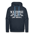 Warning May Talk About my Meat Men’s Premium Hoodie - navy